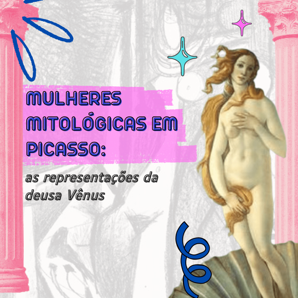 Mulheres mitológicas em Picasso: as representações da deusa&nbsp;Vênus